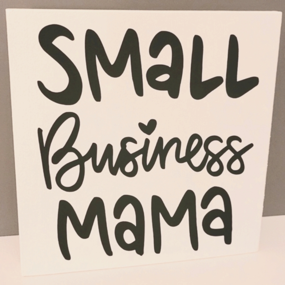 Wooden Sign Small Business Mama Decor Wall or Tabletop